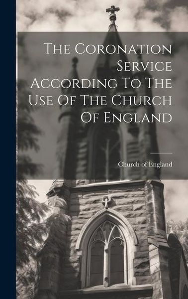 Produktbild: The Coronation Service According To The Use Of The Church Of England