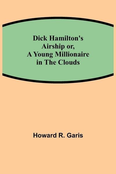 Produktbild: Dick Hamilton'S Airship Or, A Young Millionaire In The Clouds