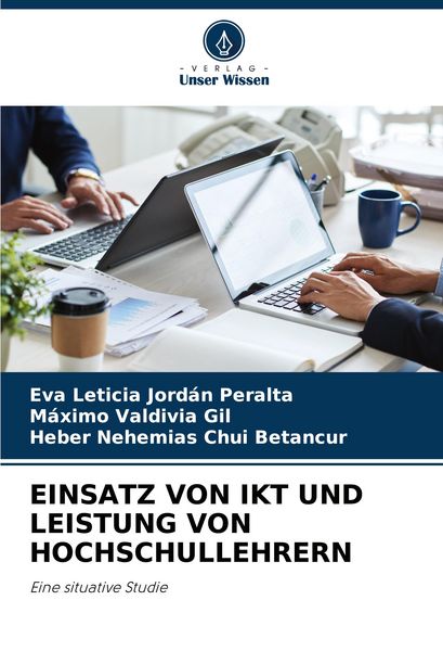 Einsatz von Ikt und Leistung von Hochschullehrern, Taschenbuch von Eva Leticia Jordán Peralta , Máximo Valdivia Gil , Heber Nehemias Chui Betancur,