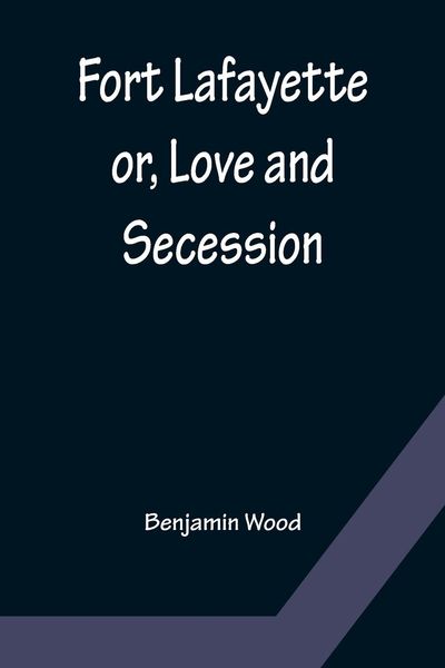 Produktbild: Fort Lafayette or, Love and Secession