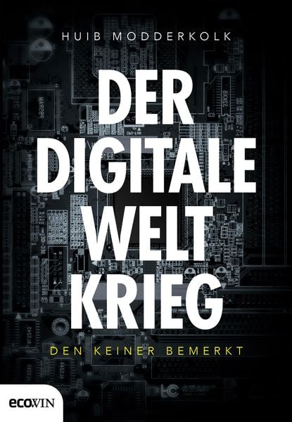 Produktbild: Der digitale Weltkrieg, den keiner bemerkt