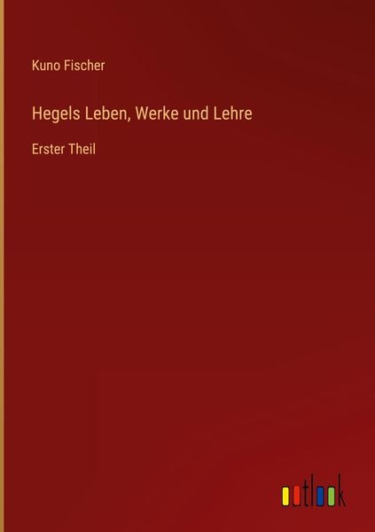 Produktbild: Hegels Leben, Werke und Lehre