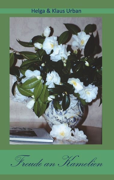 Freude an Kamelien, Taschenbuch von Helga & Klaus Urban, BoD – Books on Demand, 9783749467501