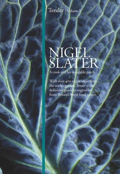 Tender Volume I, Gebundene Ausgabe von Nigel Slater, HarperCollins, 978-0-00-724849-0