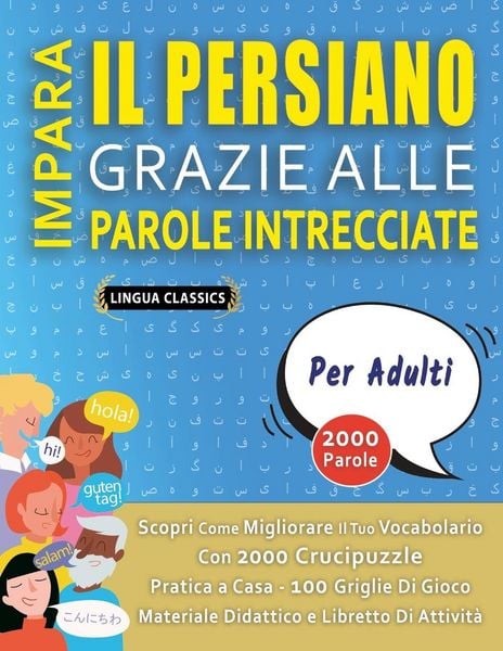 Produktbild: IMPARA IL PERSIANO GRAZIE ALLE PAROLE INTRECCIATE - PER ADULTI - Scopri Come Migliorare Il Tuo Vocabolario Con 2000 Crucipuzzle e Pratica a Casa - 100 Griglie Di Gioco - Materiale Didattico e Libretto Di Attivit&agrave;