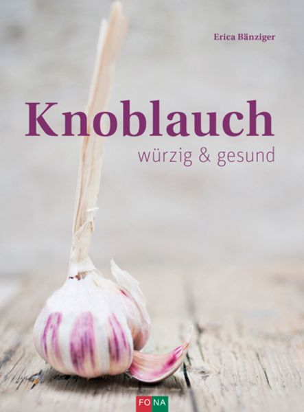 Knoblauch, Gebundene Ausgabe von Erica Bänziger, FONA, 9783037806364