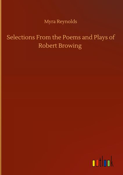 Produktbild: Selections From the Poems and Plays of Robert Browing