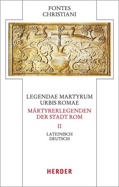 Legendae martyrum urbis Romae – Märtyrerlegenden der Stadt Rom, Gebundene Ausgabe von , Herder, 978-3-451-32931-9