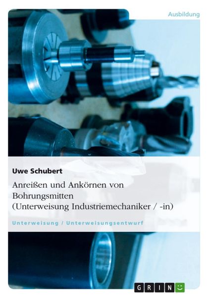 Produktbild: Anrei&szlig;en und Ank&ouml;rnen von Bohrungsmitten (Unterweisung Industriemechaniker / -in)