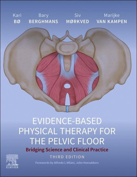 Evidence-Based Physical Therapy for the Pelvic Floor, Gebundene Ausgabe von Kari Bø,Bary Berghmans,Siv Mørkved,Marijke Van Kampen, Elsevier LTD,