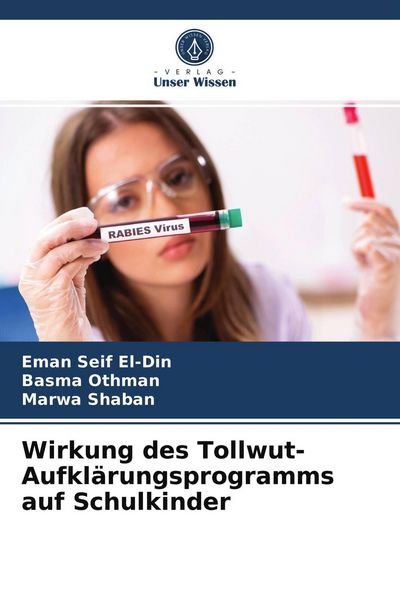 Wirkung des Tollwut-Aufklärungsprogramms auf Schulkinder, Taschenbuch von Eman Seif El-Din , Basma Othman , Marwa Shaban, Verlag Unser Wissen,