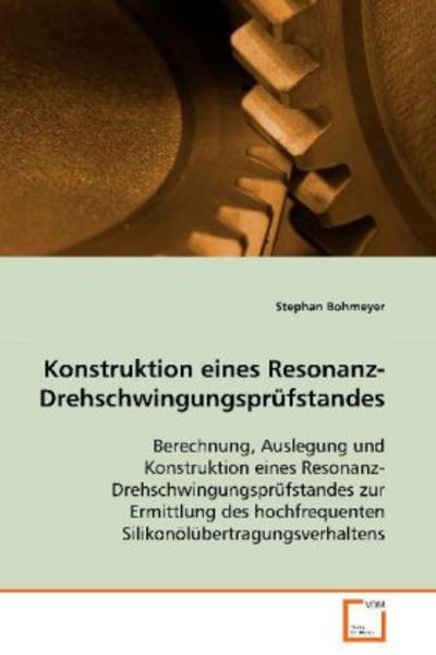 Bohmeyer Stephan: Konstruktion eines Resonanz-Drehschwingung, Taschenbuch von Stephan Bohmeyer, VDM, 9783639086287