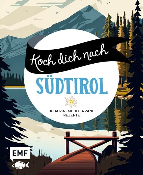 Koch dich nach Südtirol, Gebundene Ausgabe von Zora Klipp , Veronika Siflinger-Lutz, Edition Michael Fischer / EMF Verlag, 9783745921380