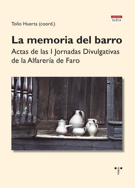 Produktbild: La memoria del barro : actas de las primeras Jornadas Divulgativas de la Alfarer&iacute;a de Faro