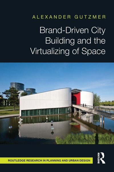 Produktbild: Brand-Driven City Building and the Virtualizing of Space