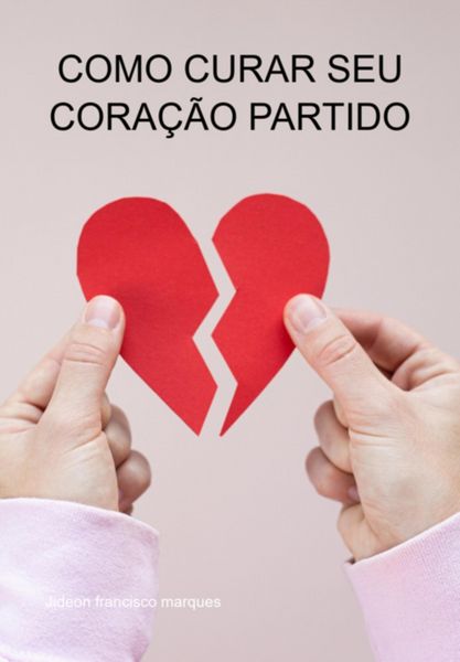Produktbild: Como Curar Seu Cora&ccedil;&atilde;o Partido