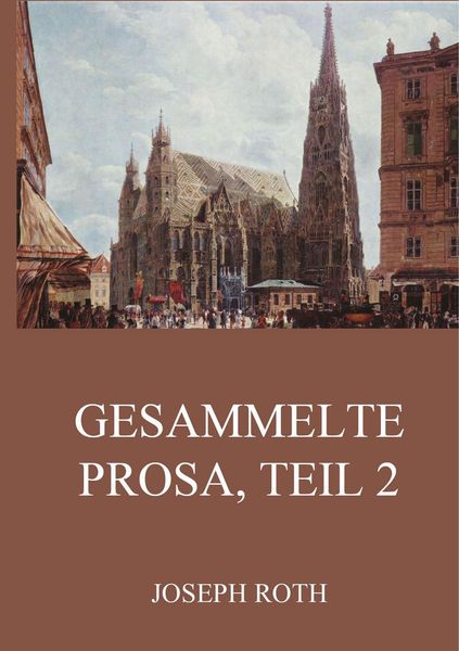 Produktbild: Roth, J: Gesammelte Prosa, Teil 2