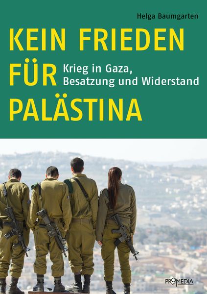 Kein Frieden für Palästina, Paperback von Helga Baumgarten, Promedia, 978-3-85371-496-6
