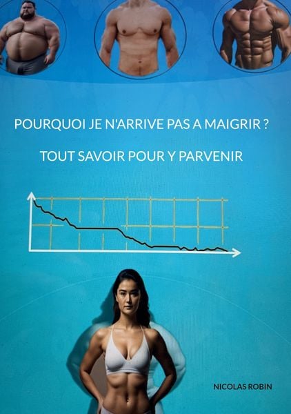 Produktbild: Pourquoi je n'arrive pas a maigrir ? Tout savoir pour y parvenir