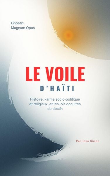 Produktbild: Le Voile d'Ha&iuml;ti : Histoire, karma socio-politique et religieux, et les lois occultes du destin