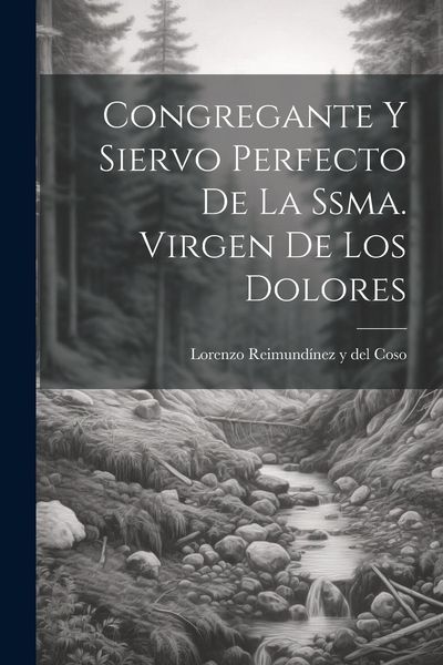 Produktbild: Congregante Y Siervo Perfecto De La Ssma. Virgen De Los Dolores