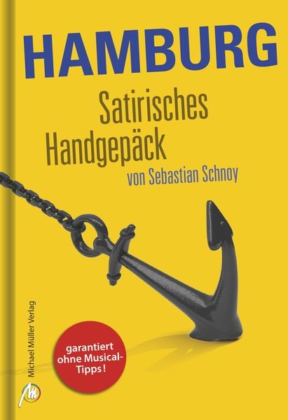Hamburg Satirisches Handgepäck, Gebundene Ausgabe von Sebastian Schnoy,Christian Schultz, Michael Müller Verlag, 978-3-95654-409-5