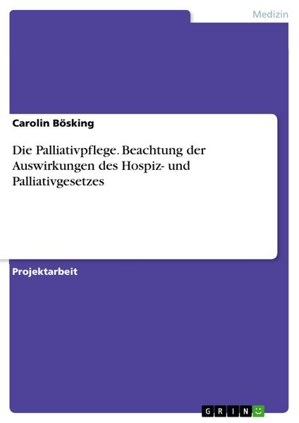 Produktbild: Die Palliativpflege. Beachtung der Auswirkungen des Hospiz- und Palliativgesetzes