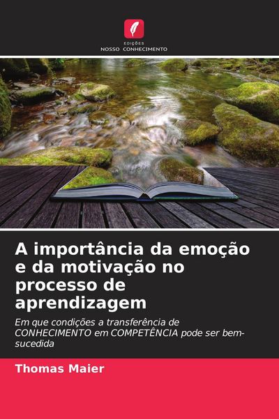 Produktbild: A import&acirc;ncia da emo&ccedil;&atilde;o e da motiva&ccedil;&atilde;o no processo de aprendizagem