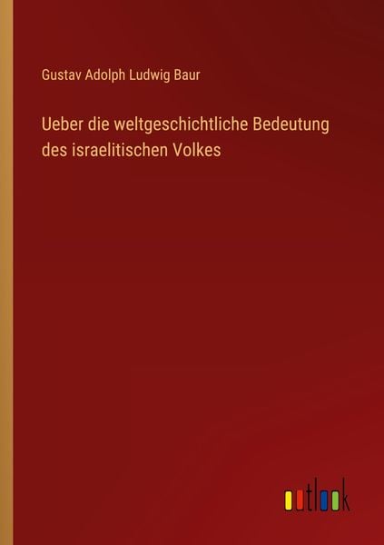Produktbild: Ueber die weltgeschichtliche Bedeutung des israelitischen Volkes