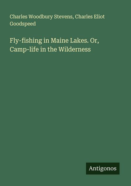 Produktbild: Fly-fishing in Maine Lakes. Or, Camp-life in the Wilderness