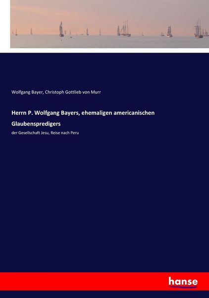 Produktbild: Herrn P. Wolfgang Bayers, ehemaligen americanischen Glaubenspredigers
