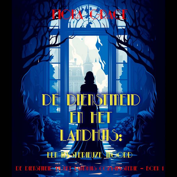 Produktbild: De dienstmeid en het landhuis: Een mysterieuze moord (De dienstmeid en het landhuis cozy-mysterie &ndash; Boek 1)
