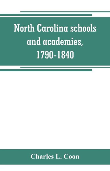 Produktbild: North Carolina schools and academies, 1790-1840; a documentary history