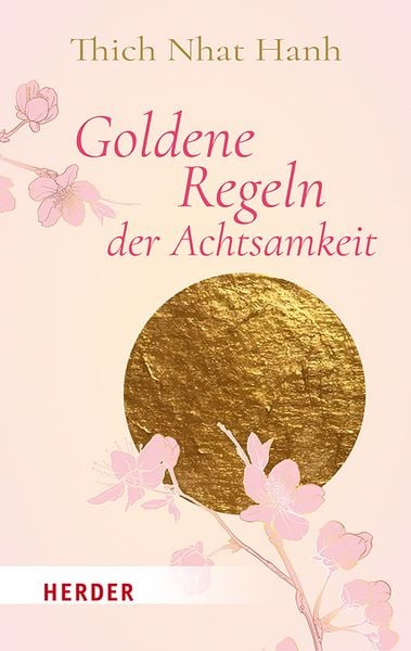Goldene Regeln der Achtsamkeit, Taschenbuch von Thich Nhat Hanh, Herder, 978-3-451-03347-6