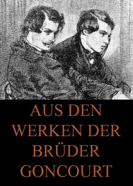 Produktbild: Aus den Werken der Br&uuml;der Goncourt