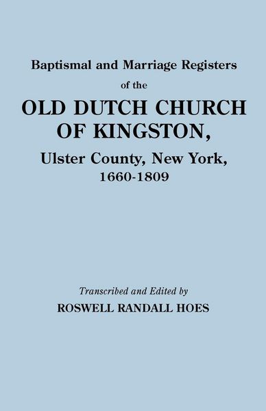 Produktbild: Baptismal and Marriage Registers of the Old Dutch Church of Kingston, Ulster County, New York, 1660-1809