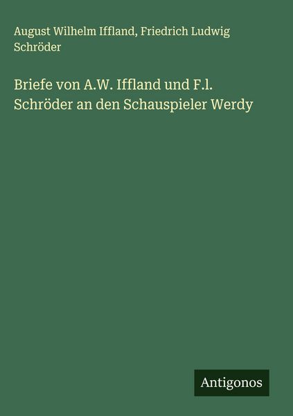 Produktbild: Briefe von A.W. Iffland und F.l. Schr&ouml;der an den Schauspieler Werdy