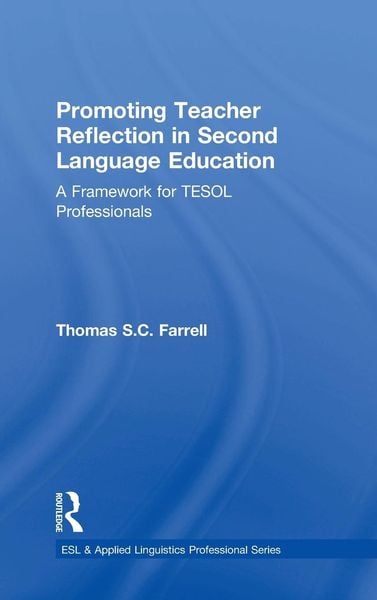 Promoting Teacher Reflection in Second Language Education, Gebundene Ausgabe von Thomas S. C. Farrell, Taylor & Francis, 9781138025035