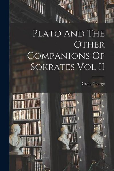 Produktbild: Plato And The Other Companions Of Sokrates Vol II