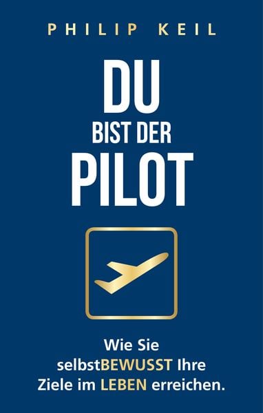 Du bist der Pilot, Gebundene Ausgabe von Philip Keil, Raffler, A, 978-3-9816118-9-2