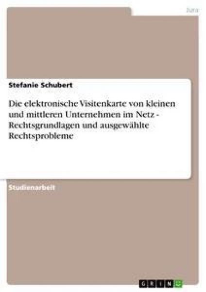 Produktbild: Die elektronische Visitenkarte von kleinen und mittleren Unternehmen im Netz - Rechtsgrundlagen und ausgew&auml;hlte Rechtsprobleme