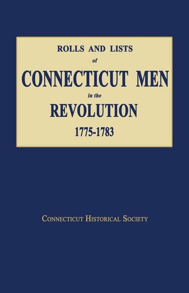 Produktbild: Rolls and Lists of Connecticut Men in the Revolution, 1775-1783