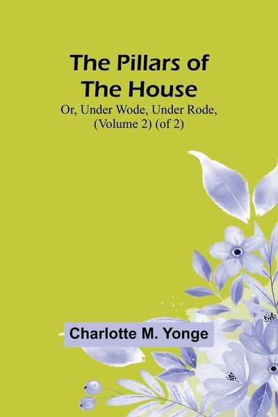 Produktbild: The Pillars of the House; Or, Under Wode, Under Rode, (Volume 2) (of 2)