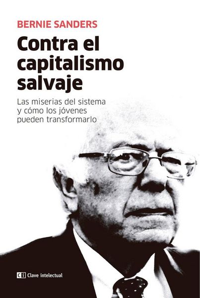Produktbild: Contra el capitalismo salvaje : las miserias del sistema y c&oacute;mo los j&oacute;venes pueden transformarlo