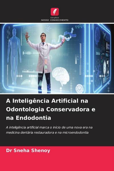 Produktbild: A Intelig&ecirc;ncia Artificial na Odontologia Conservadora e na Endodontia