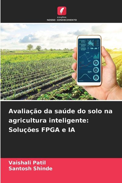 Produktbild: Avalia&ccedil;&atilde;o da sa&uacute;de do solo na agricultura inteligente: Solu&ccedil;&otilde;es FPGA e IA