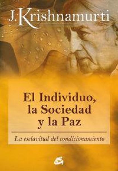 Produktbild: El individuo, la sociedad y la paz : la esclavitud del condicionamiento