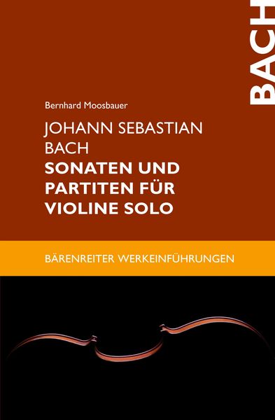 Produktbild: Johann Sebastian Bach. Sonaten und Partiten f&uuml;r Violine solo