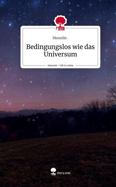 Produktbild: Bedingungslos wie das Universum. Life is a Story - story.one