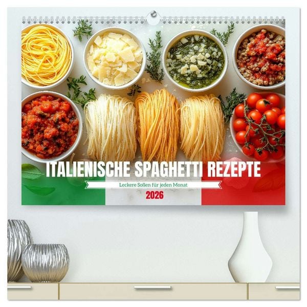 Produktbild: Italienische Spaghetti Rezepte - Leckere So&szlig;en f&uuml;r jeden Monat (hochwertiger Premium Wandkalender 2026 DIN A2 quer), Kunstdruck in Hochglanz